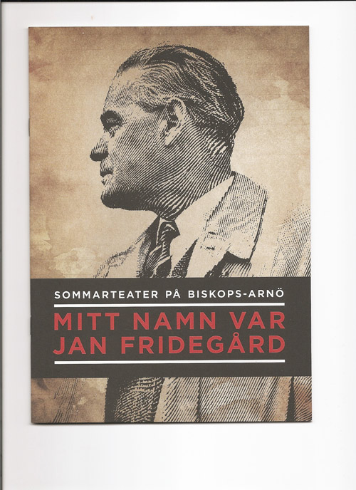 Framsidan på programhäftet till sommarteatern på Biskops-Arnö 2010 Mitt namn var Jan Fridegård. Manus Therese Söderberg, regi Sture Ekholm. I rollerna bland andra Jan Boholm som Jan, Johan Jansson och Marika Lagercrantz som Jans föräldrar.